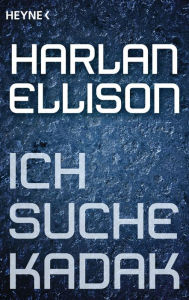 Title: Ich suche Kadak: Erzählung, Author: Harlan Ellison