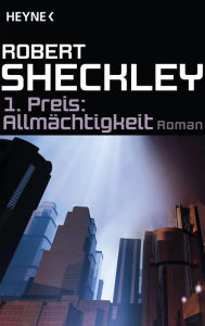 Title: 1. Preis: Allmächtigkeit: Roman, Author: Robert Sheckley