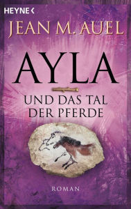 Title: Ayla und das Tal der Pferde: Ayla 2, Author: Jean M. Auel