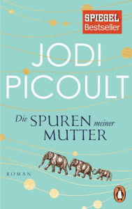 Title: Die Spuren meiner Mutter: Roman., Author: Jodi Picoult