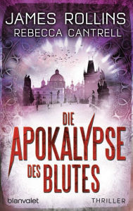 Title: Die Apokalypse des Blutes: Thriller, Author: James Rollins