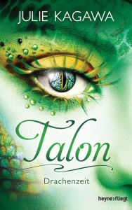 Title: Talon - Drachenzeit: Roman, Author: Julie Kagawa
