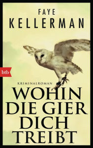 Title: Wohin die Gier dich treibt: Kriminalroman, Author: Faye Kellerman