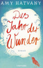 Das Jahr der Wunder: Roman