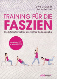 Title: Training für die Faszien: Die Erfolgsformel für ein straffes Bindegewebe. Empfohlen von Dr. Robert Schleip, Author: Divo G. Müller