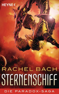 Title: Sternenschiff: Die Paradox-Saga - Roman, Author: Rachel Bach