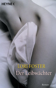 Title: Der Leibwächter: Roman, Author: Lori Foster