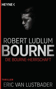 Title: Die Bourne Herrschaft: Thriller, Author: Eric Van Lustbader