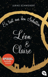 Title: Léon & Claire: Er trat aus den Schatten, Author: Ulrike Schweikert
