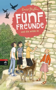 Title: Fünf Freunde und die wilde Jo, Author: Enid Blyton