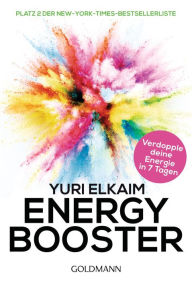 Title: Energy-Booster: In 7 Tagen frei von chronischer Erschöpfung - Platz 2 der New-York-Times-Bestsellerliste, Author: Yuri Elkaim
