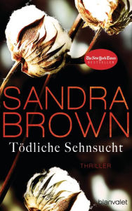 Title: Tödliche Sehnsucht: Thriller, Author: Sandra Brown