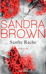 Title: Sanfte Rache: Thriller, Author: Sandra Brown