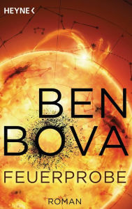 Title: Feuerprobe: Roman, Author: Ben Bova