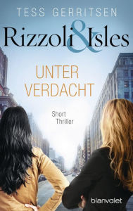 Title: Rizzoli & Isles - Unter Verdacht: Short Thriller, Author: Tess Gerritsen