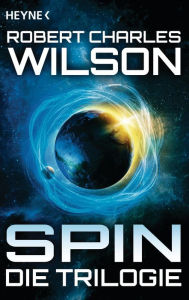 Title: Spin - Die Trilogie: Drei Romane, Author: Robert Charles Wilson