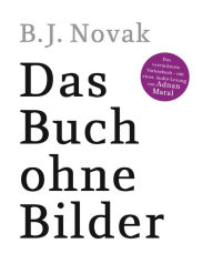 Title: Das Buch ohne Bilder: Das verrückteste Vorlesebuch (The Book with No Pictures), Author: B. J. Novak