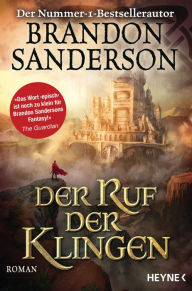 Title: Der Ruf der Klingen: Roman, Author: Brandon Sanderson