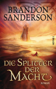 Title: Die Splitter der Macht: Roman, Author: Brandon Sanderson