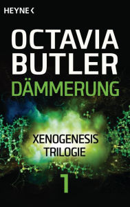 Title: Dämmerung: Xenogenesis-Trilgogie 1 - Roman, Author: Octavia E. Butler