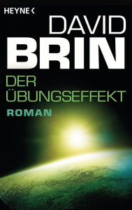 Title: Der Übungseffekt: Roman, Author: David Brin