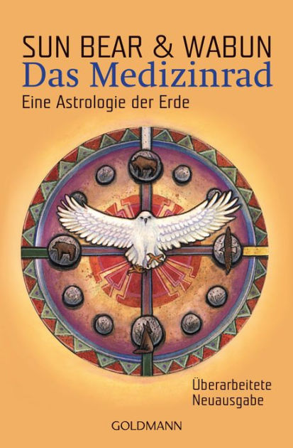 Das Medizinrad: Eine Astrologie der Erde by Sun Bear, Wabun | eBook