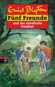 Title: Fünf Freunde und der rätselhafte Friedhof, Author: Enid Blyton