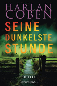 Title: Seine dunkelste Stunde - Myron Bolitar ermittelt: Thriller, Author: Harlan Coben