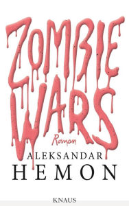 Title: Zombie Wars: Roman, Author: Aleksandar Hemon