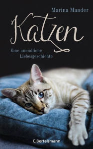 Title: Katzen: Eine unendliche Liebesgeschichte, Author: Marina Mander