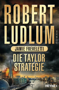 Title: Die Taylor-Strategie: Roman, Author: Robert Ludlum
