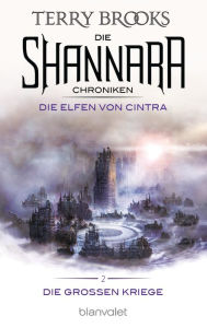Title: Die Shannara-Chroniken: Die Großen Kriege 2 - Die Elfen von Cintra: Roman, Author: Terry Brooks