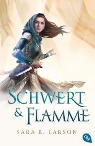 Title: Schwert & Flamme, Author: Sara B. Larson