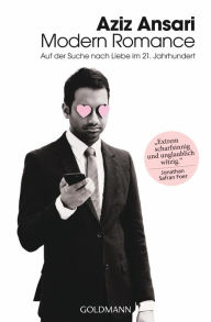 Title: Modern Romance: Auf der Suche nach Liebe im 21. Jahrhundert (German Edition), Author: Aziz Ansari