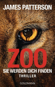 Title: Zoo: Sie werden dich finden - Thriller, Author: James Patterson