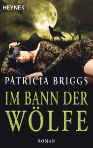 Title: Im Bann der Wölfe: Alpha & Omega 4 (Dead Heat), Author: Patricia Briggs