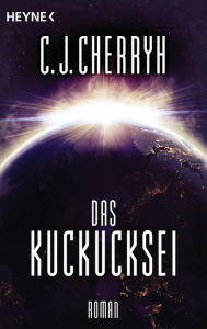 Title: Das Kuckucksei: Roman, Author: C. J. Cherryh