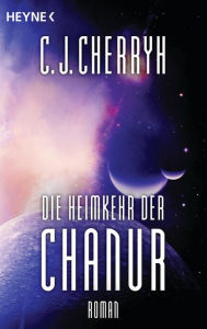 Title: Die Heimkehr der Chanur: Chanur-Zyklus Band 4 - Roman, Author: C. J. Cherryh