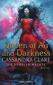 Title: Queen of Air and Darkness: Die Dunklen Mächte 3, Author: Cassandra Clare