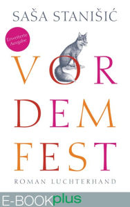 Title: Vor dem Fest (Erweiterte Ausgabe): Roman, Author: Sasa Stanisic