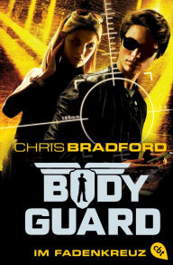 Title: Bodyguard - Im Fadenkreuz, Author: Chris Bradford