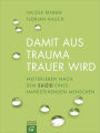 Damit aus Trauma Trauer wird: Weiterleben nach dem Suizid eines nahestehenden Menschen