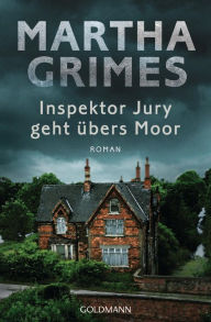 Title: Inspektor Jury geht übers Moor: Ein Inspektor-Jury-Roman 10 (The Old Silent), Author: Martha Grimes