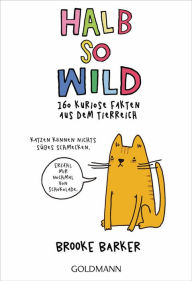 Title: Halb so wild: 160 kuriose Fakten aus dem Tierreich, Author: Brooke Barker