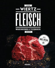 Title: Fleisch: Warenkunde & Techniken. 80 Rezepte. Mit Grill-Spezial., Author: Stefan Wiertz