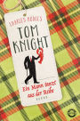 Tom Knight. Ein Mann tanzt aus der Reihe: Roman