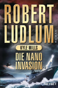 Title: Die Nano-Invasion, Author: Robert Ludlum