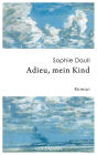 Adieu, mein Kind: Roman