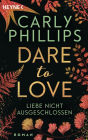 Liebe nicht ausgeschlossen: Dare to Love 9 - Roman