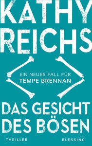 Title: Das Gesicht des Bösen: Ein neuer Fall für Tempe Brennan, Author: Kathy Reichs